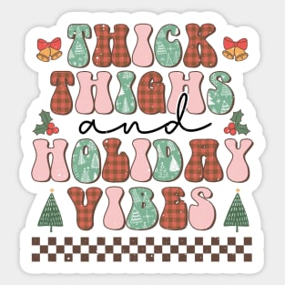 Thick thighs and holiday vibes Sticker